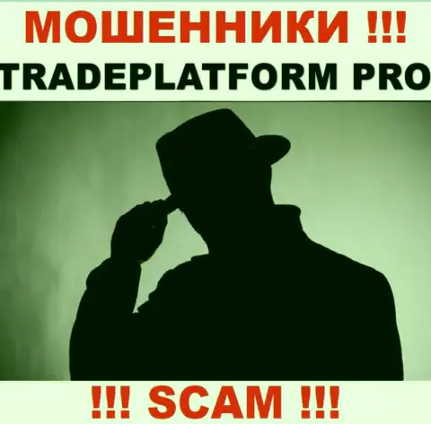 Мошенники TradePlatformPro не публикуют инфы о их прямом руководстве, будьте весьма внимательны !