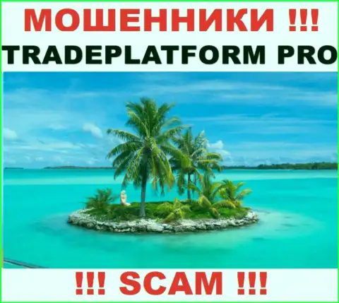 TradePlatform Pro - это интернет-воры !!! Инфу относительно юрисдикции своей организации скрыли