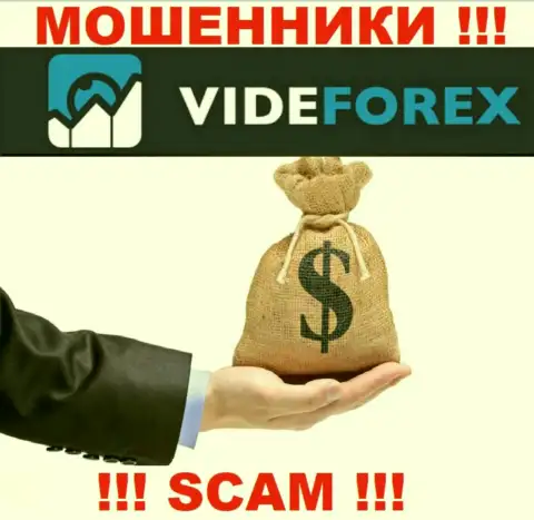 VideForex не позволят вам забрать средства, а а еще дополнительно проценты будут требовать