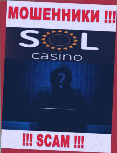 На сервисе организации Sol Casino нет ни единого слова об их прямых руководителях - это ОБМАНЩИКИ !!!