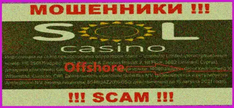 ОБМАНЩИКИ Sol Casino сливают денежные средства доверчивых людей, пустив корни в офшорной зоне по следующему адресу: Гроот Квартиервег 10 Виллемстад Кюрасао, ЦВ