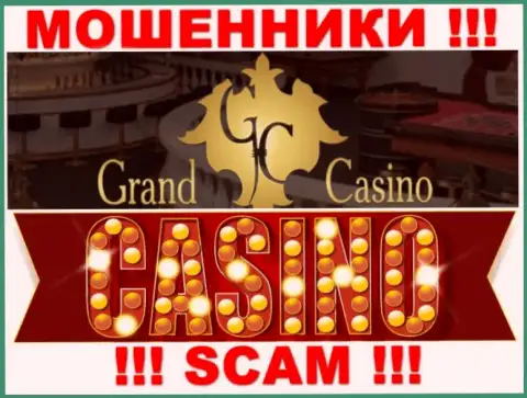 Grand Casino - это бессовестные кидалы, сфера деятельности которых - Casino