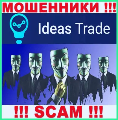 Изучив интернет-сервис мошенников Ideas Trade Вы не сумеете отыскать никакой инфы о их непосредственном руководстве